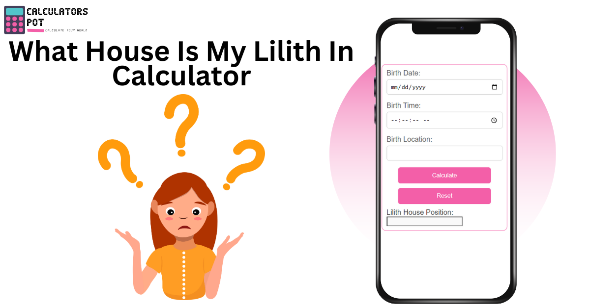 What House Is My Lilith In Calculator